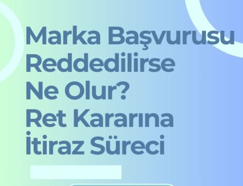 Marka Başvurusu Reddedilirse Ne Olur? Ret Kararına İtiraz Süreci