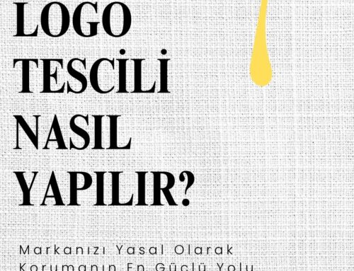 Logo Tescili Nasıl Yapılır? Markanızı Yasal Olarak Korumanın En Güçlü Yolu