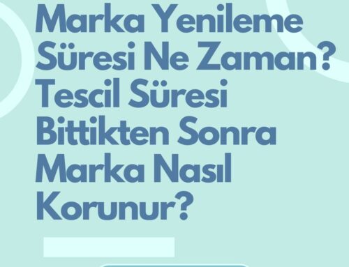 Marka Yenileme Süresi Ne Zaman? 10 Yıllık Koruma Rehberi 2026